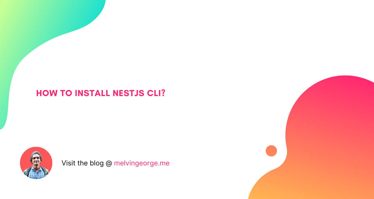 How To Install Nestjs CLI MELVIN GEORGE How to install nestjs cli melvin george
