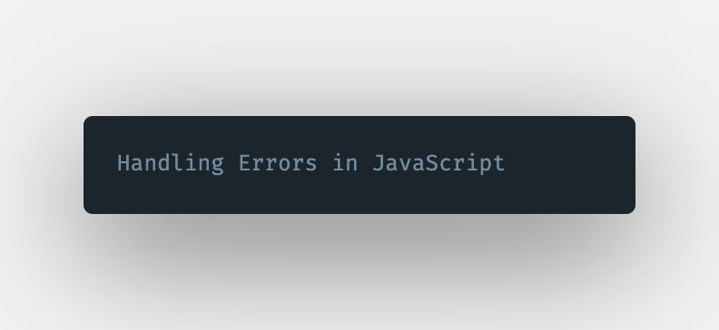 How to gracefully handle errors in JavaScript? | MELVIN GEORGE