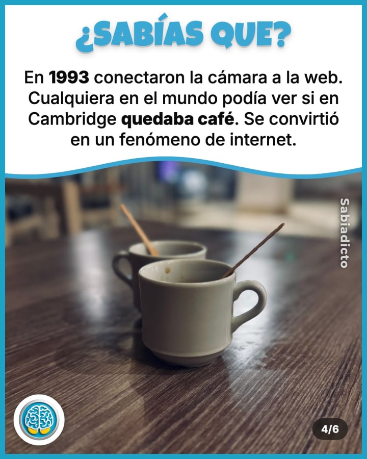 En 1993 conectaron la cámara a la web. Cualquiera en el mundo podía ver si en Cambridge quedaba café. Se convirtió en un fenómeno de internet.