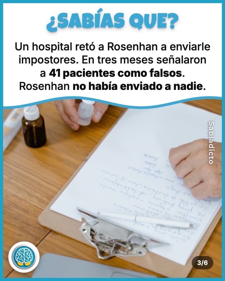Un hospital retó a Rosenhan a enviarle impostores. En tres meses señalaron a 41 pacientes como falsos. Rosenhan no había enviado a nadie.