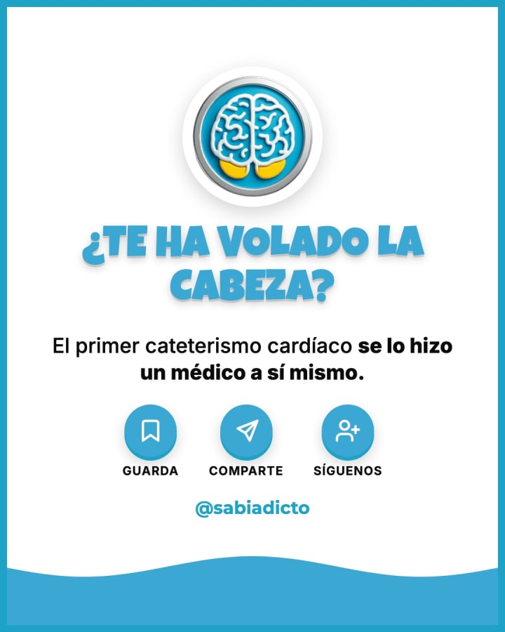 El primer cateterismo cardíaco se lo hizo un médico a sí mismo.