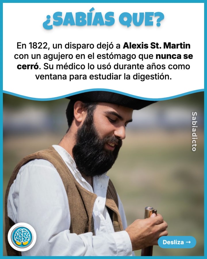 En 1822, un disparo dejó a Alexis St. Martin con un agujero en el estómago que nunca se cerró. Su médico lo usó durante años como ventana para estudiar la digestión.