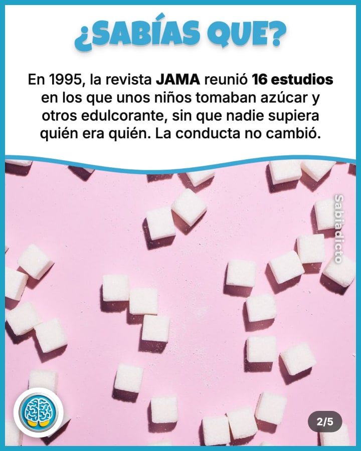 En 1995, la revista JAMA reunió 16 estudios en los que unos niños tomaban azúcar y otros edulcorante, sin que nadie supiera quién era quién. La conducta no cambió.