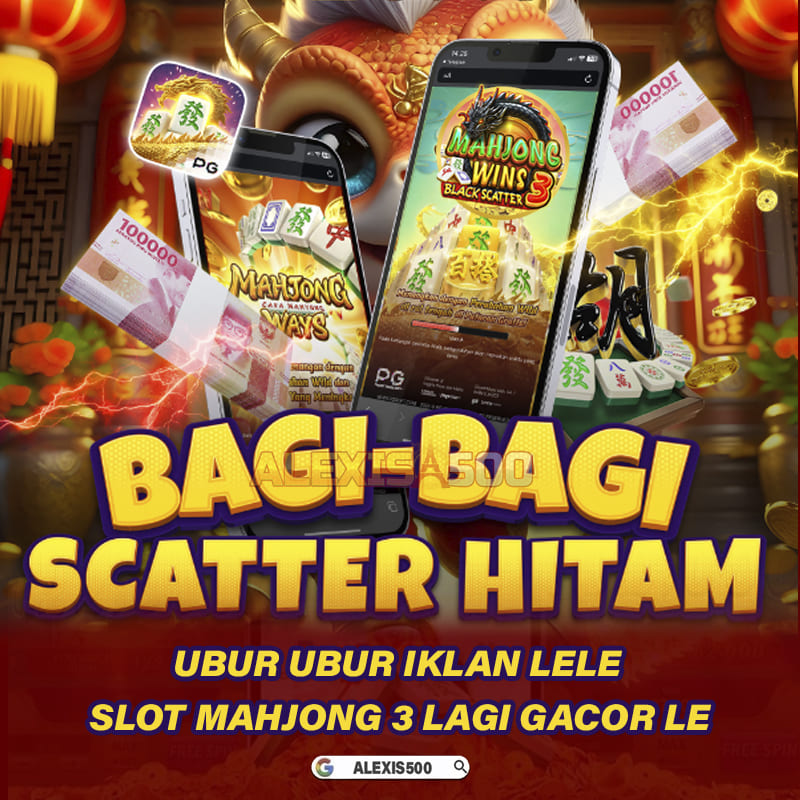 ALEXIS 500: Dapatkan Scatter Hitam di Slot Mahjong 3 Terbaru 2025