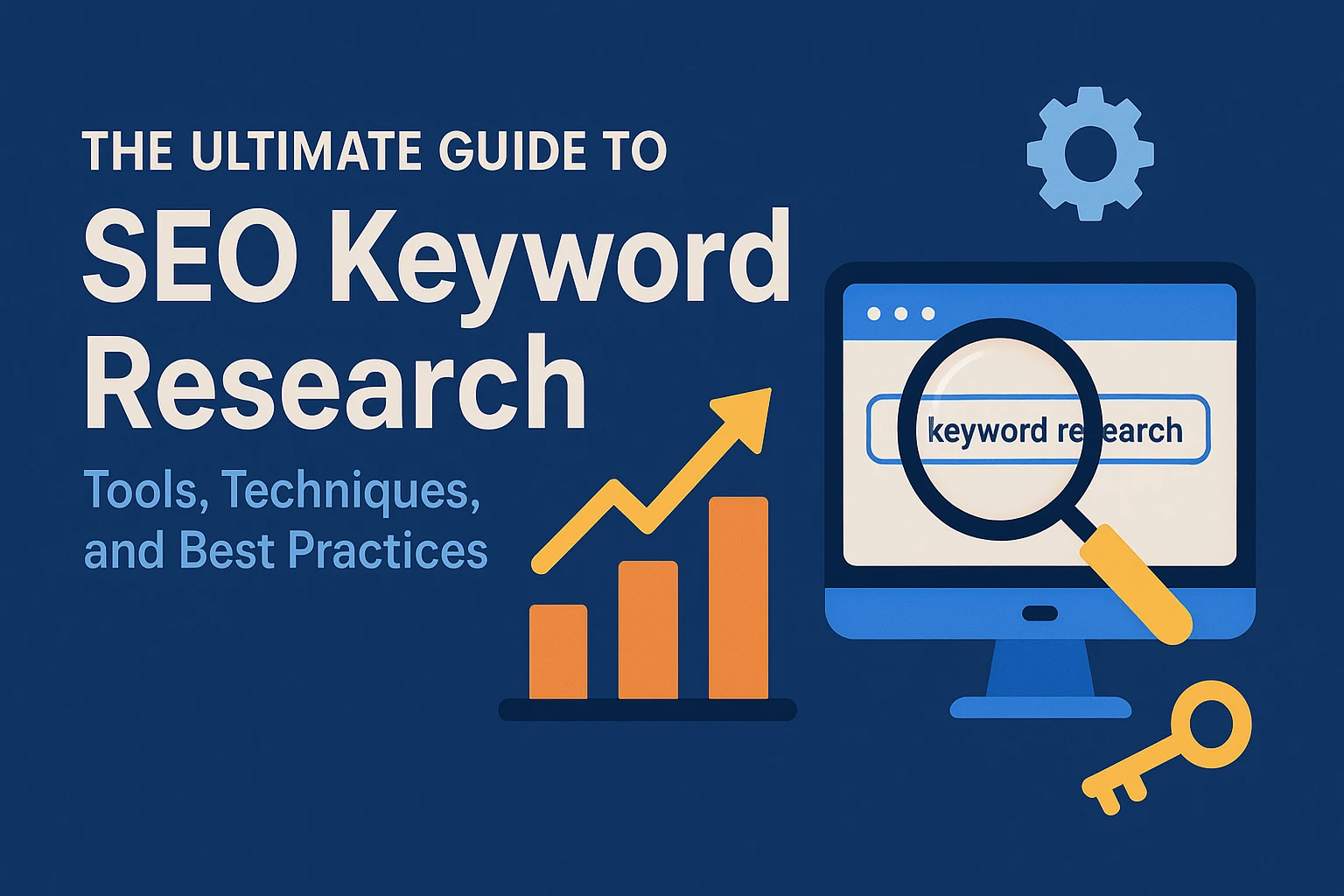 The Ultimate Guide to SEO Keyword Research: Tools, Techniques, and Best Practices