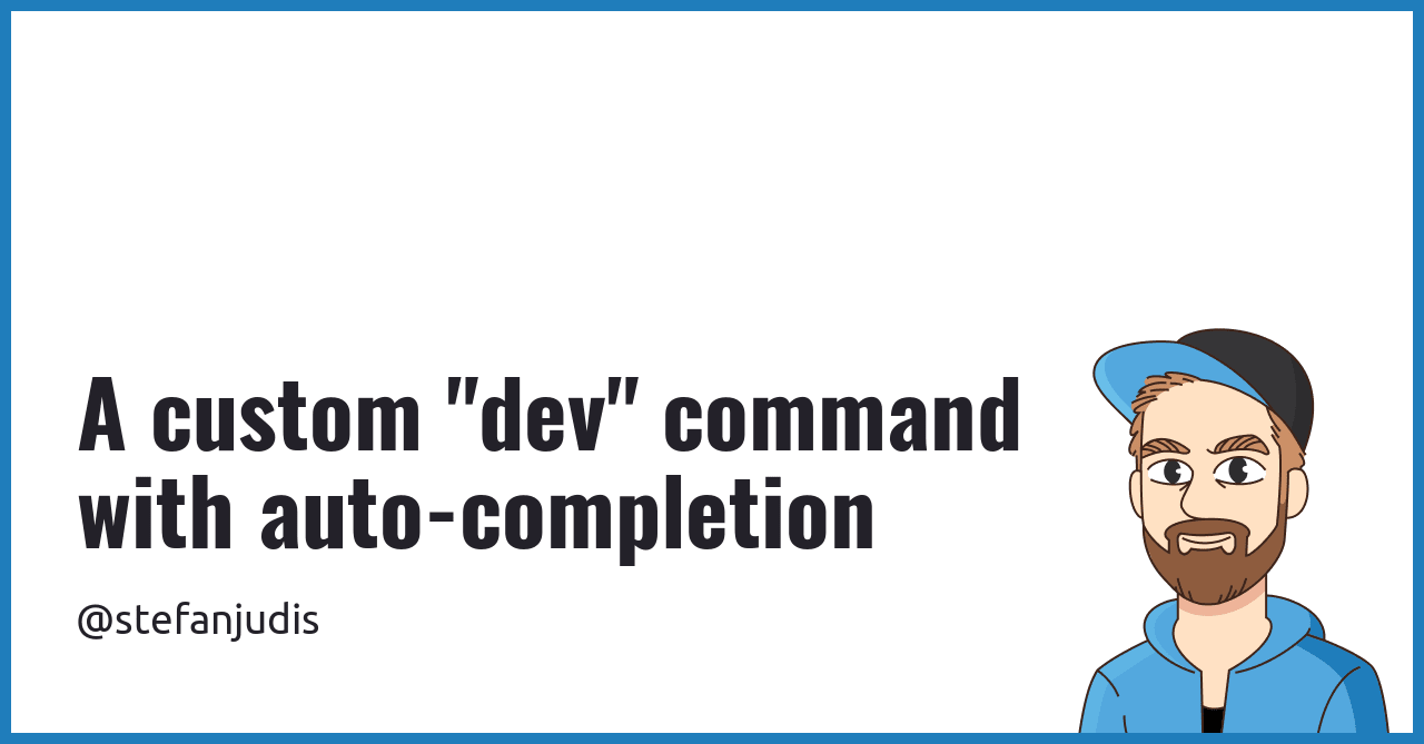 A custom "dev" command with auto-completion | Stefan Judis Web Development