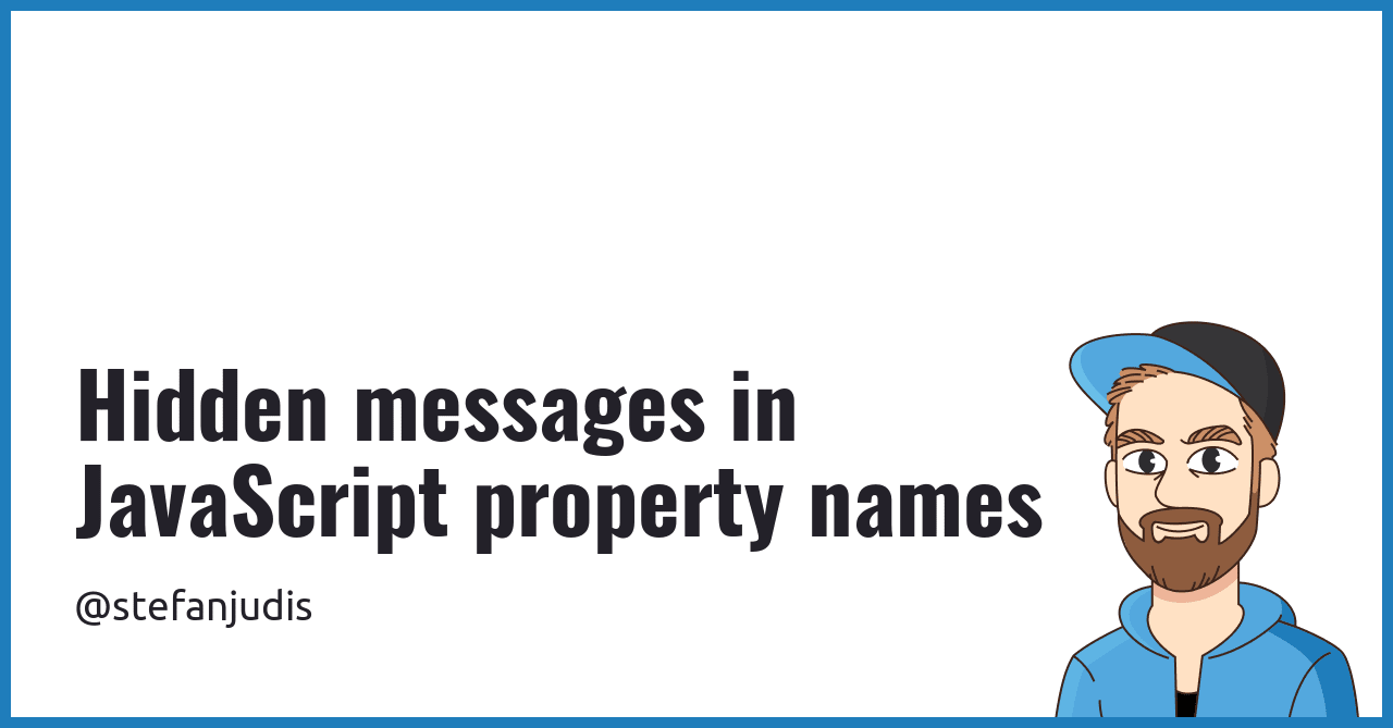 Hidden messages in JavaScript property names | Stefan Judis Web Development