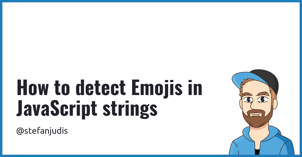 How to detect Emojis in JavaScript strings | Stefan Judis Web Development