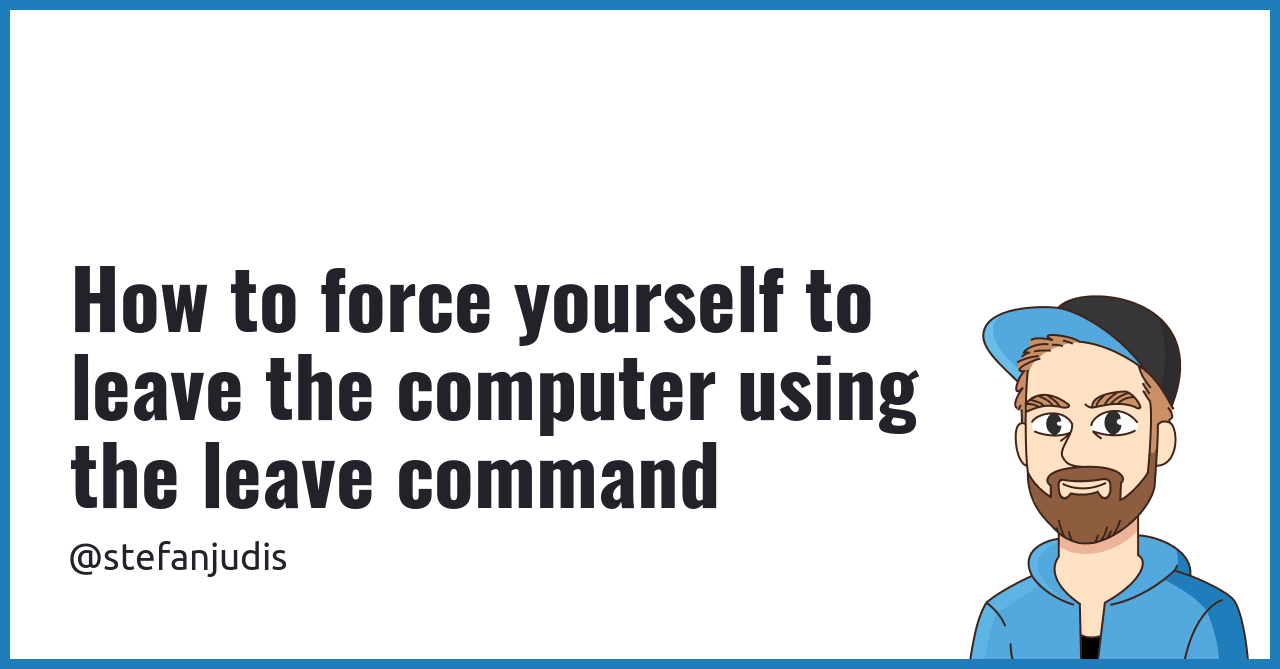 How to force yourself to leave the computer using the leave command ...