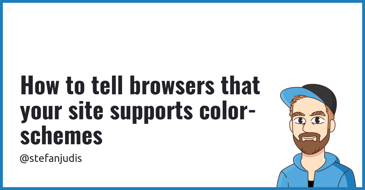 How to tell browsers that your site supports color-schemes | Stefan ...
