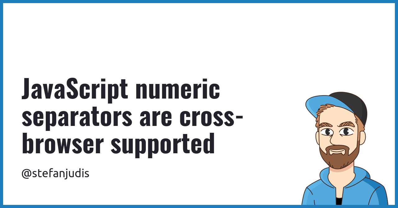 JavaScript numeric separators are cross-browser supported | Stefan ...