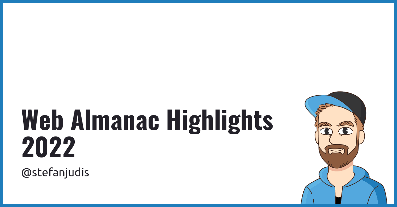 Web Almanac Highlights 2022 | Stefan Judis Web Development