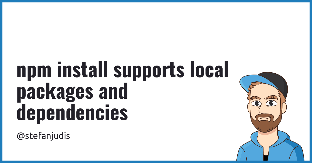 npm install supports local packages and dependencies | Stefan ...