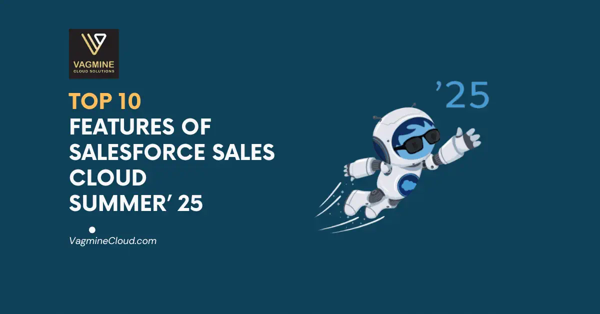 Salesforce Sales Cloud Features Upgrade | VagmineCloud Salesforce Sales Cloud Features Upgrade | VagmineCloud