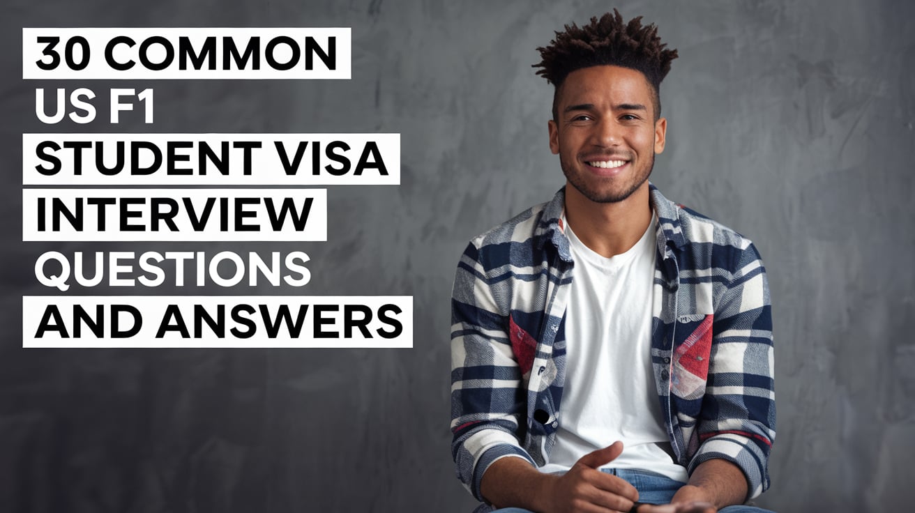 30 Common US F1 Student Visa Interview Questions and Answers