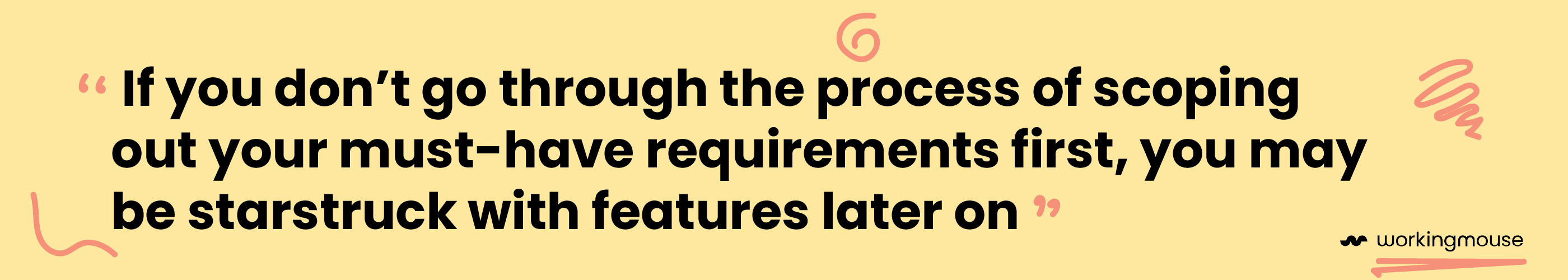 Block quote reads "if you don't go through the process of scoping out your requirements from the star, you may be starstruck by features later on"