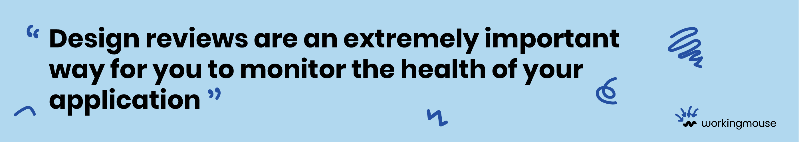 Blue banner that reads: Design reviews are an extemely important way for you to monitor the health of your application
