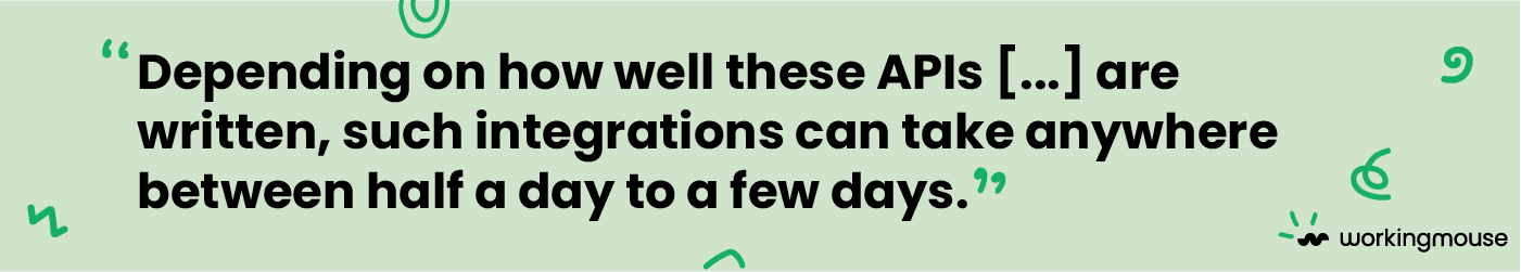 A quote block that reads "depending on how well these API's are written, such integrations can take anywhere between half a day to a few days"