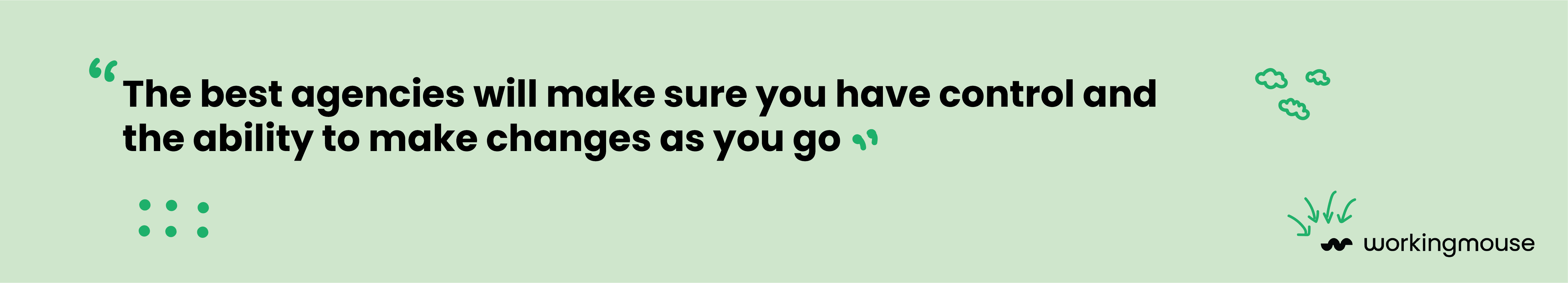 A quote block that reads "The best agencies will make sure you have control and the ability to make changes as you go."