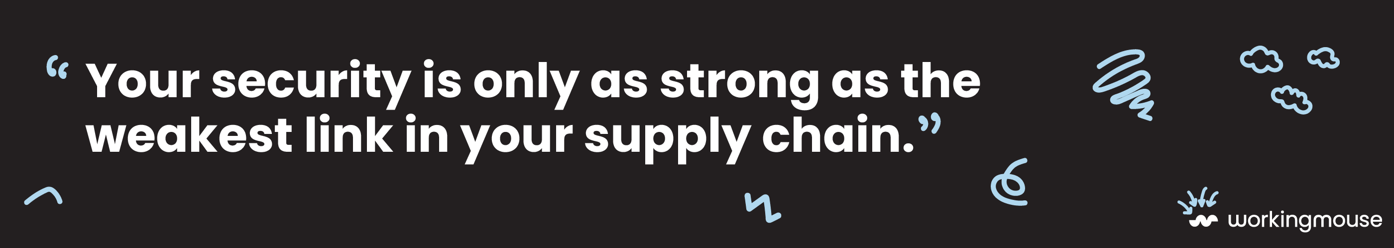 A quote block that reads "Your security is only as strong as the weakest link in your supply chain. "