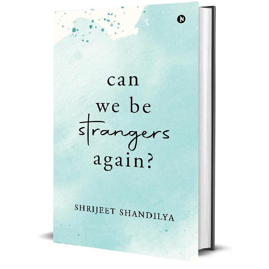 Can We Be Strangers Again? by Shrijeet Shandilya – Gripping A5 Fiction Novel in Hardcover & Paperback