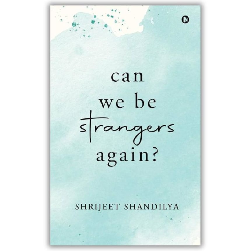 Can We Be Strangers Again? by Shrijeet Shandilya – Gripping A5 Fiction Novel in Hardcover & Paperback