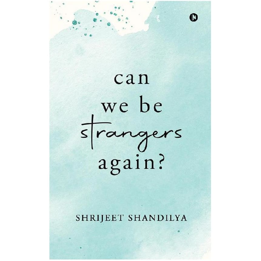Can We Be Strangers Again? by Shrijeet Shandilya – Gripping A5 Fiction Novel in Hardcover & Paperback