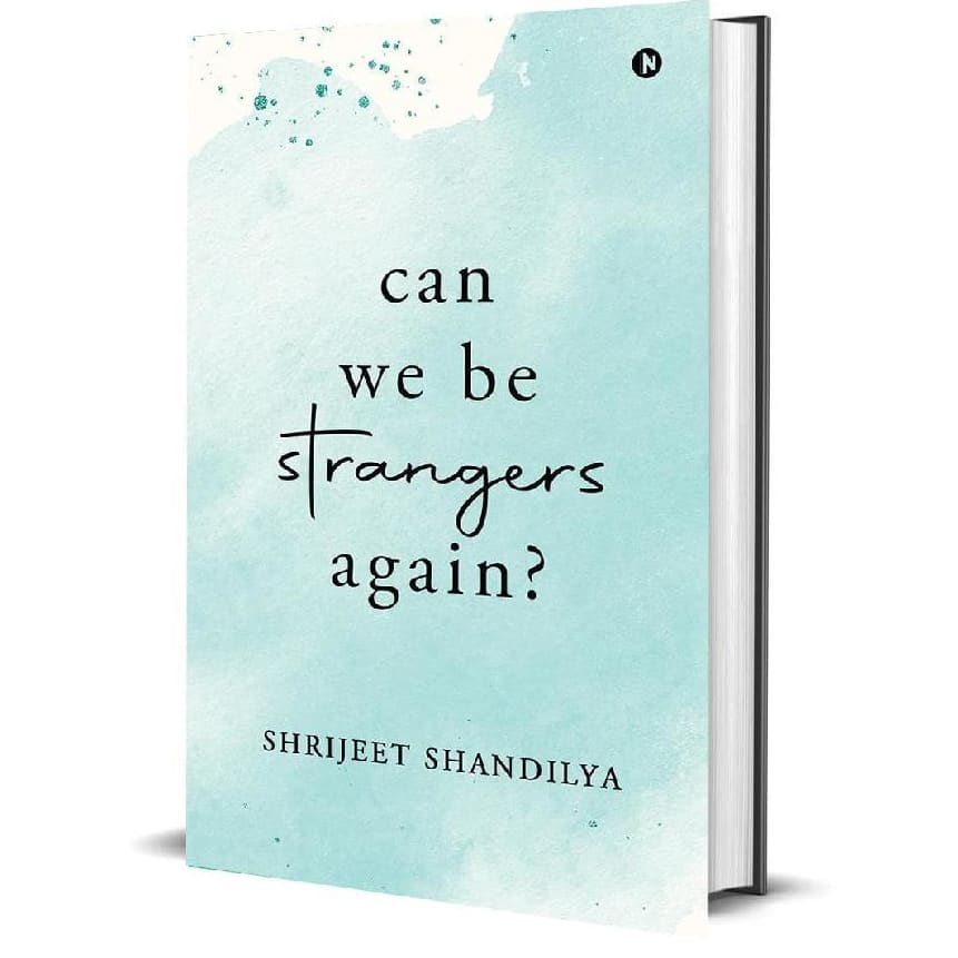 Can We Be Strangers Again? by Shrijeet Shandilya – Gripping A5 Fiction Novel in Hardcover & Paperback