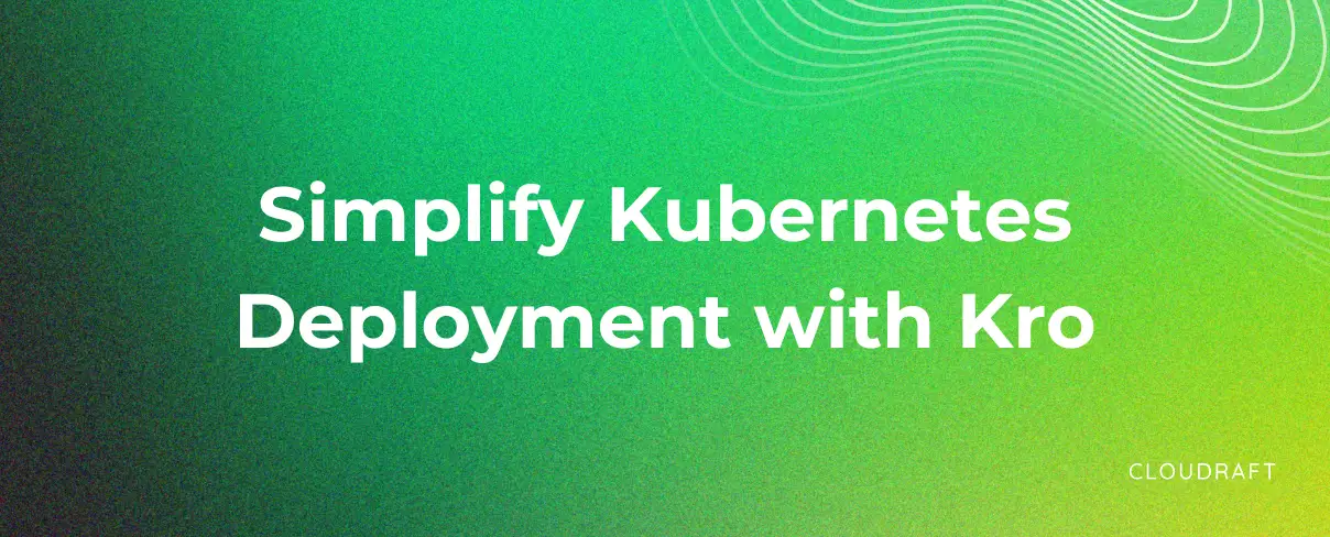Simplify Kubernetes Deployment with Kro: A Platform Engineering and ...