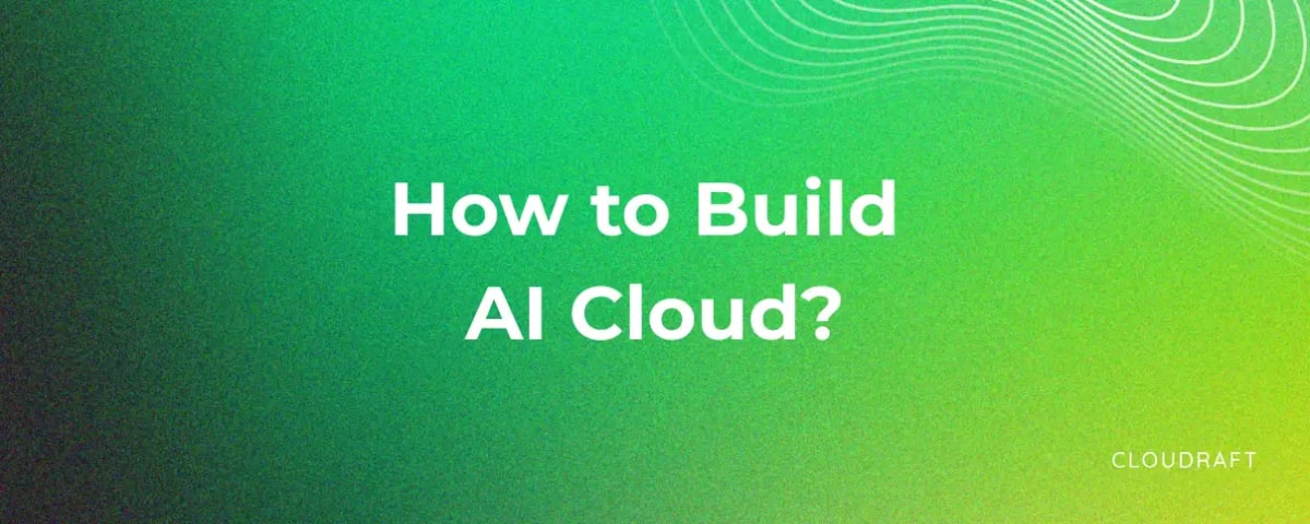How to Build AI Cloud?