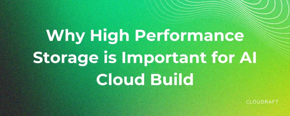 Why high performance storage is important for AI Cloud Build