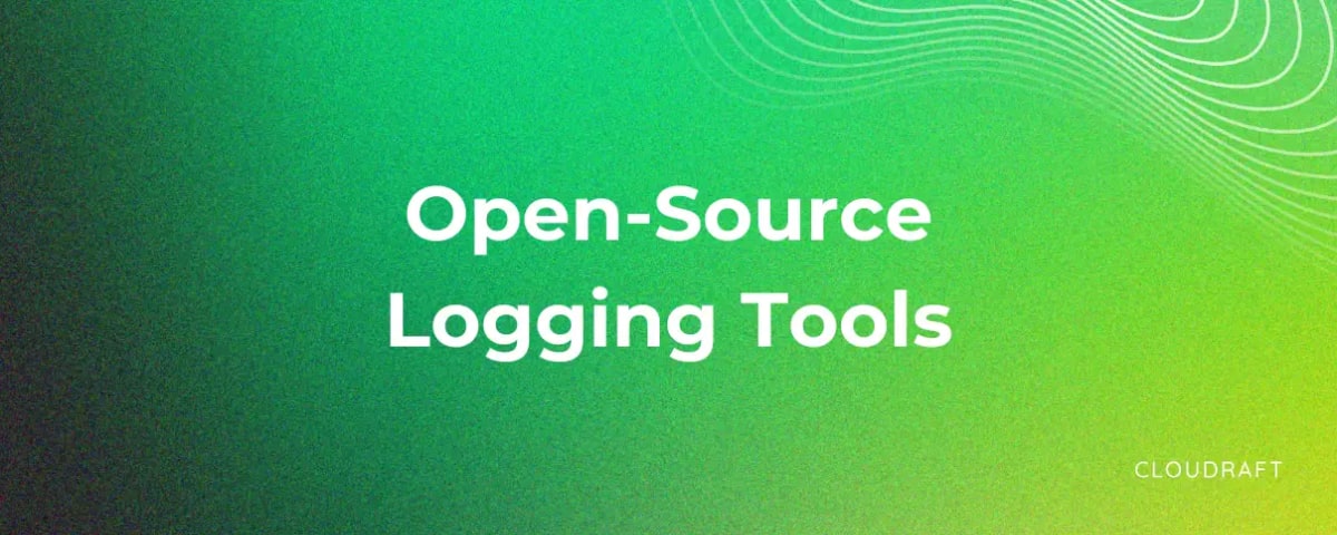 Top Open Source Logging Tools for Cloud Native Observability