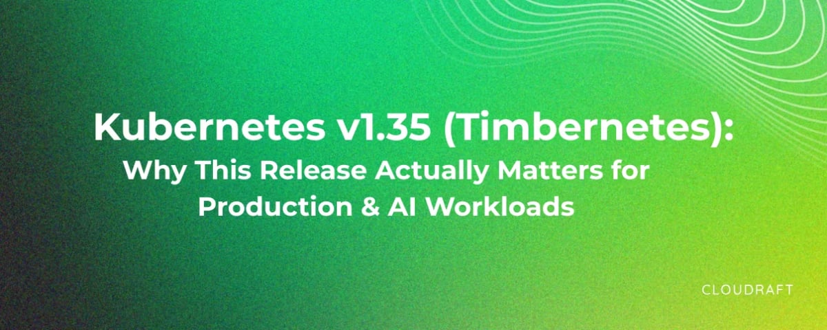 Kubernetes v1.35 (Timbernetes): Why This Release Actually Matters for Production & AI Workloads