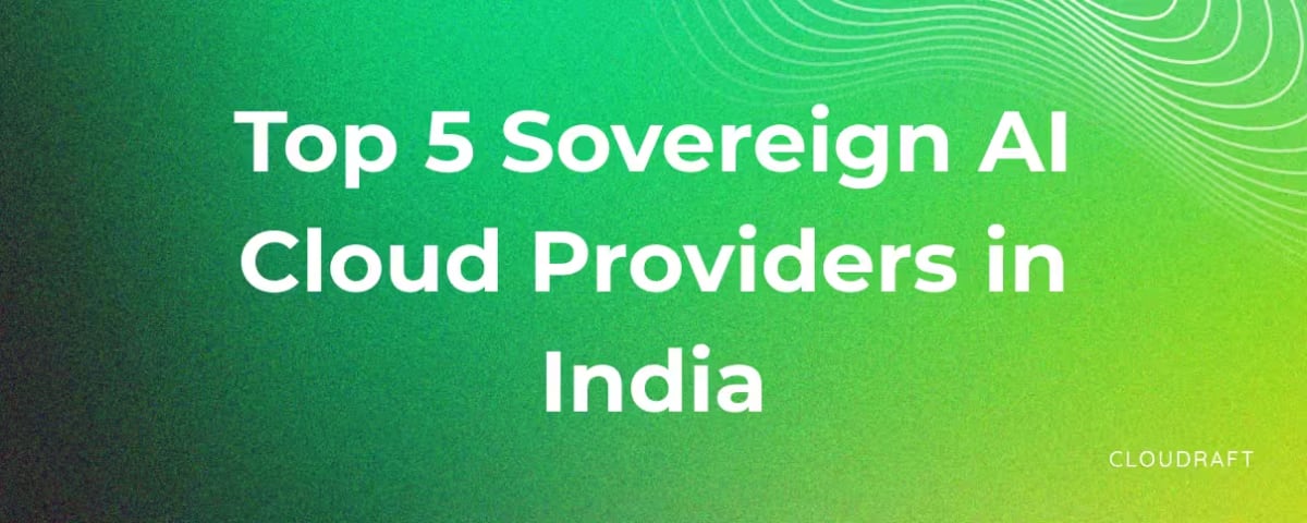 Top 5 Sovereign AI Cloud Providers in India: Leading the AI Factory Revolution