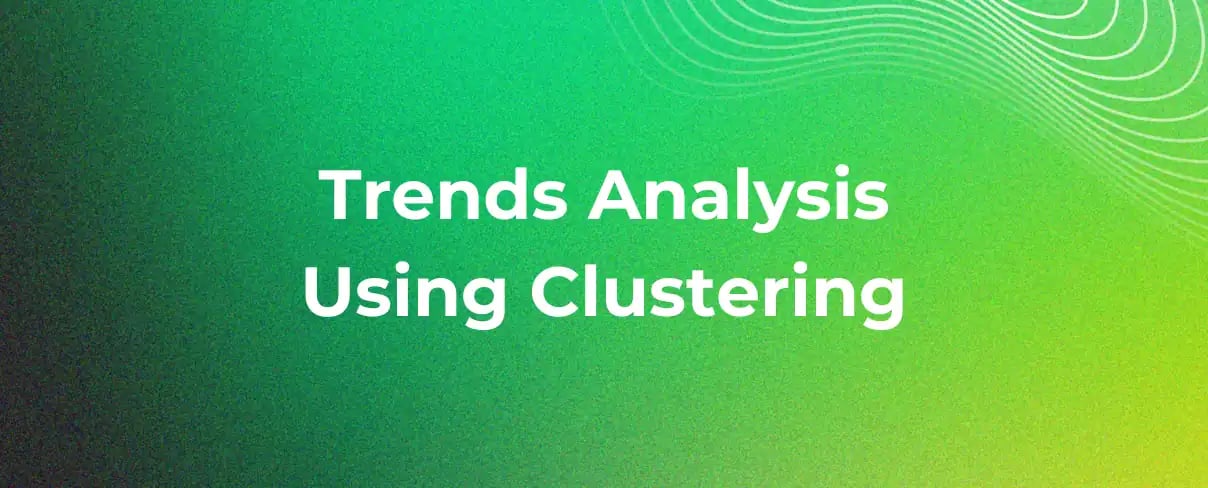 Trends Analysis: How Clustering helps in understanding business trends Trends Analysis: How Clustering helps in understanding business trends