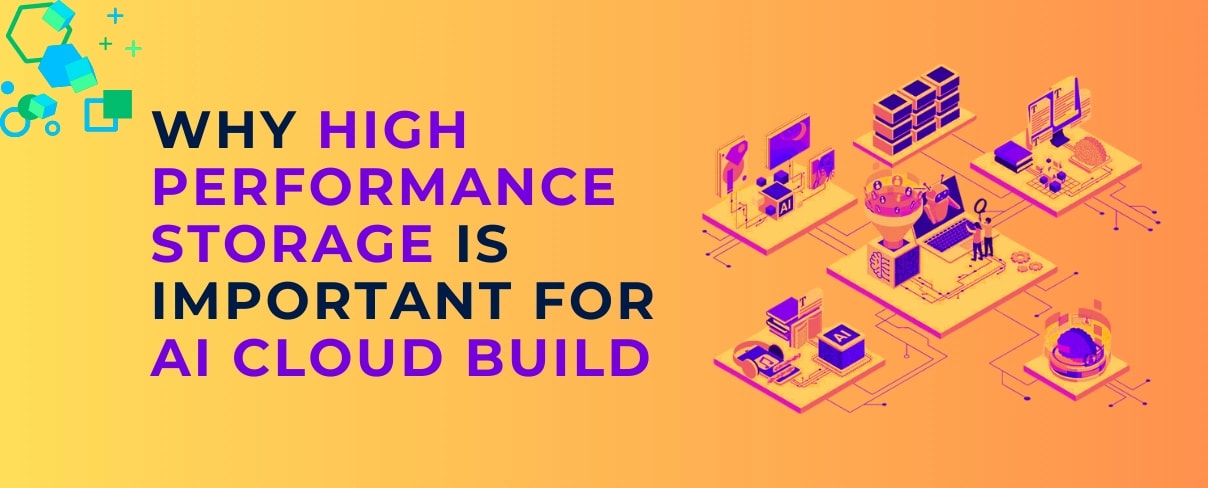 Why high performance storage is important for AI Cloud Build