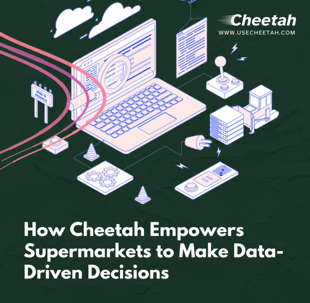 How Cheetah Empowers Supermarkets to Make Data-Driven Decisions
