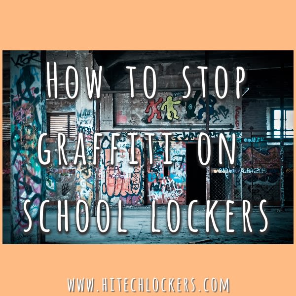 Tips to Stop Graffiti on School Lockers: How to Prevent Graffiti