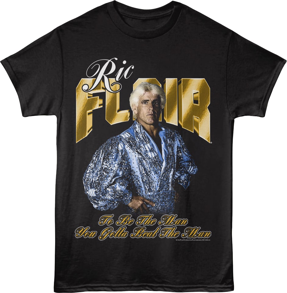 To Be The Man You've Gotta Beat The Man Ric Flair T-Shirt