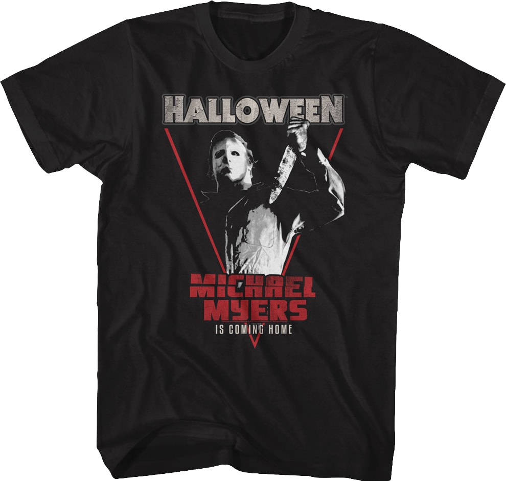 Michael Myers Is Coming Home Halloween T-Shirt