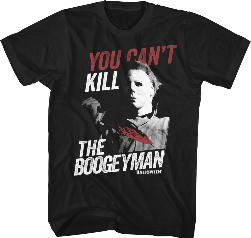 You Can't Kill The Boogeyman Halloween T-Shirt