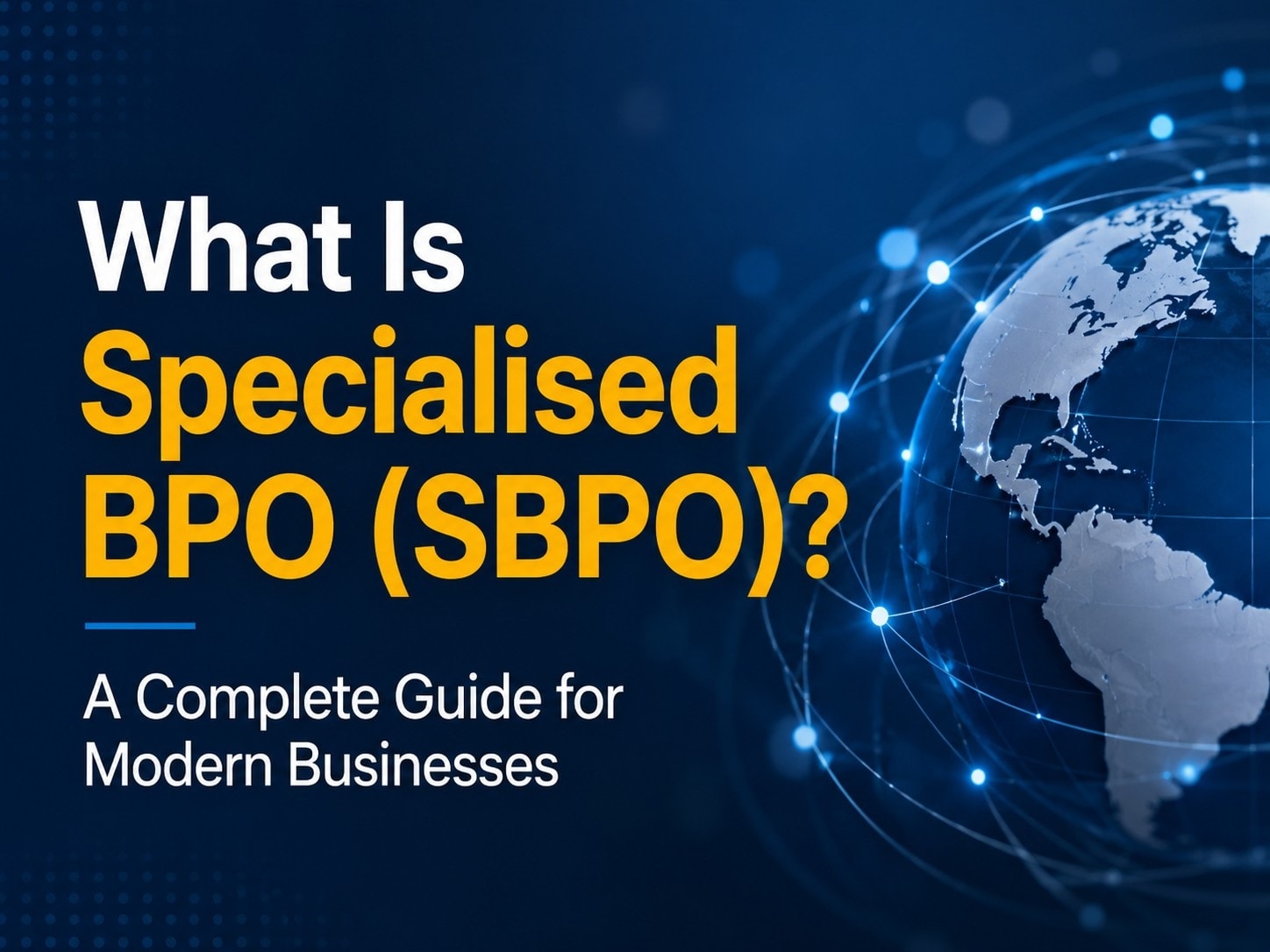 What Is Specialised BPO (SBPO)? A Complete Guide for Modern Businesses