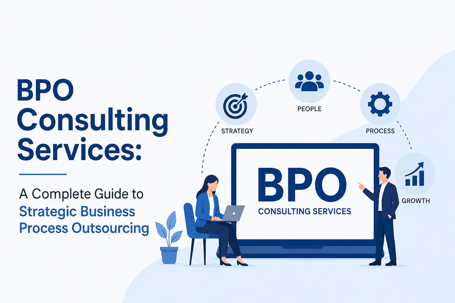 BPO Consulting Services: A Complete Guide to Strategic Business Process Outsourcing