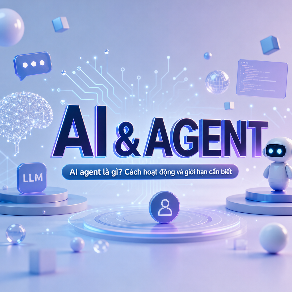 AI agent là gì? Cách hoạt động và giới hạn cần biết