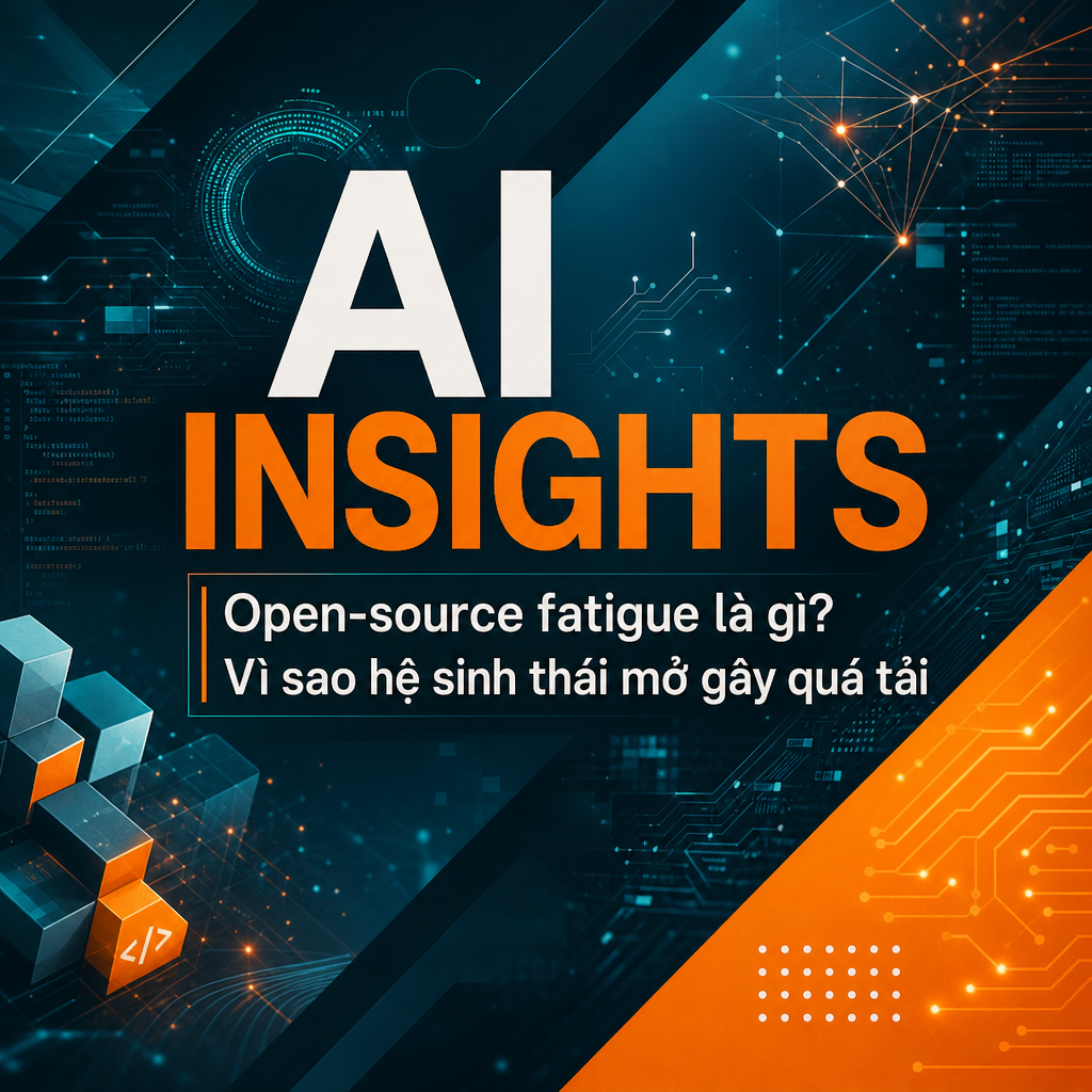 Open-source fatigue là gì? Vì sao hệ sinh thái mở gây quá tải