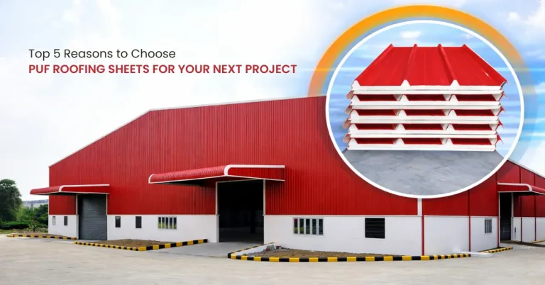 Top Reasons to Choose PUF Roofing Sheets for Your Next Project