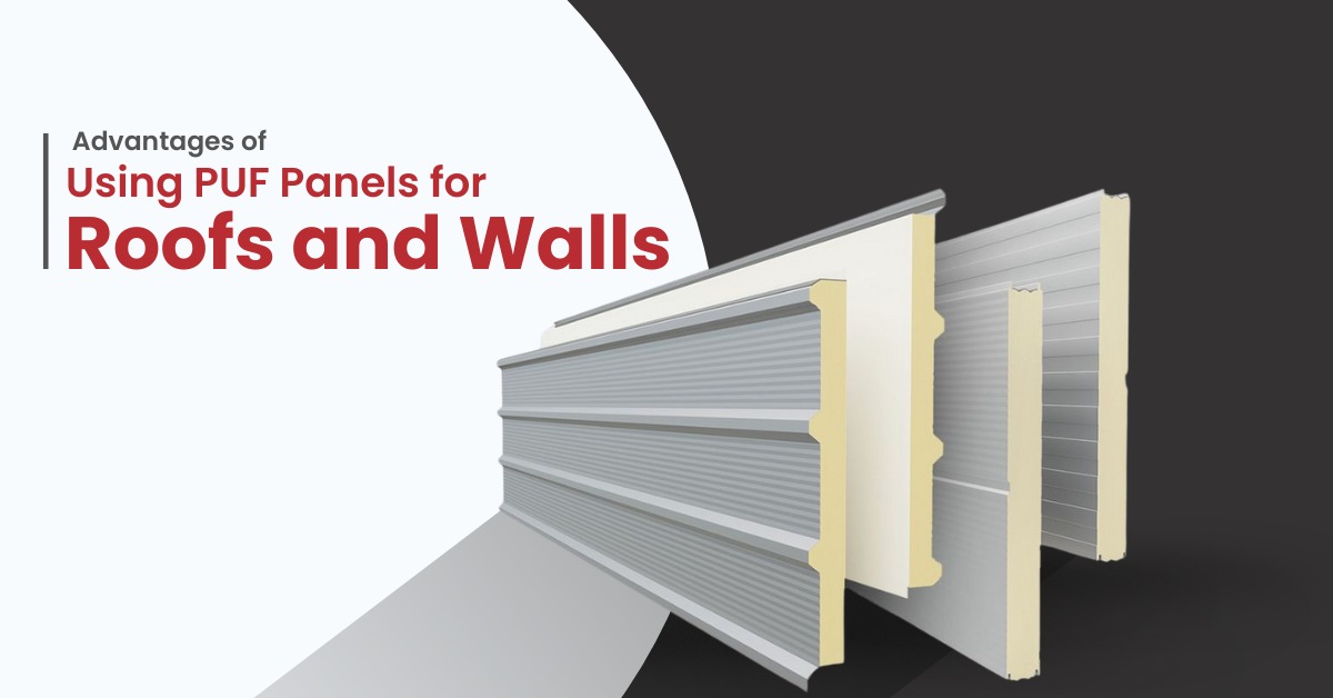 Advantages of Using PUF Panels for Roofs and Walls