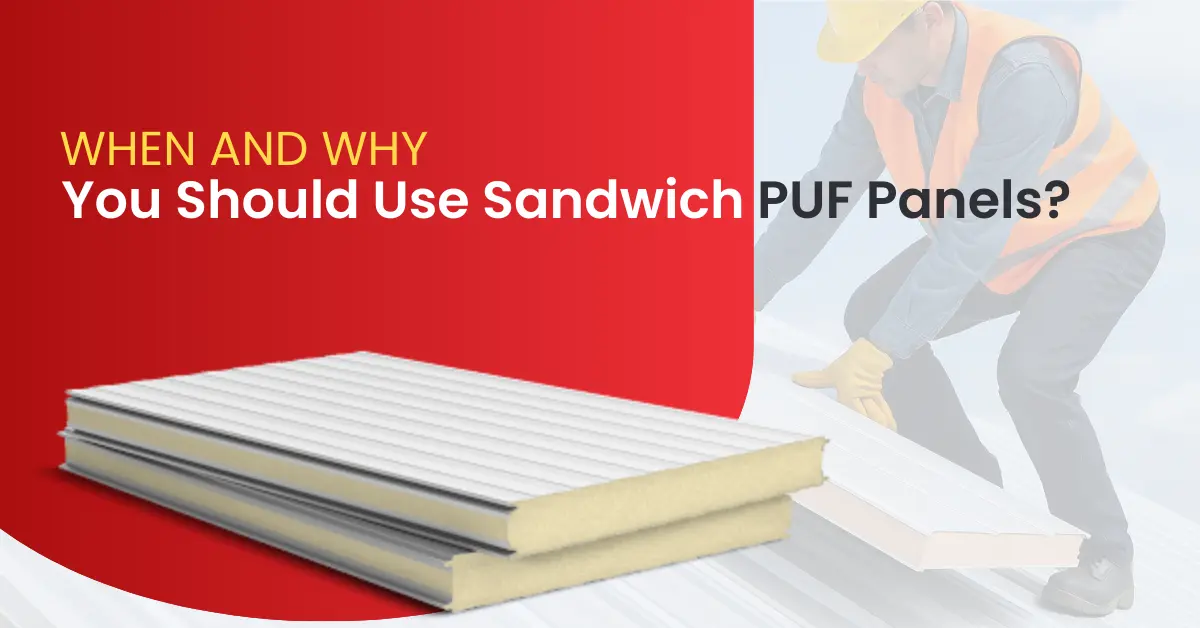 When and Why You Should Use Sandwich PUF Panels?