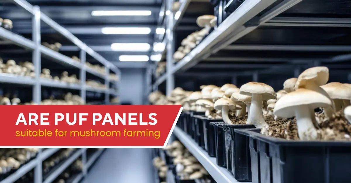 Are PUF Panels Suitable for Mushroom Farming?