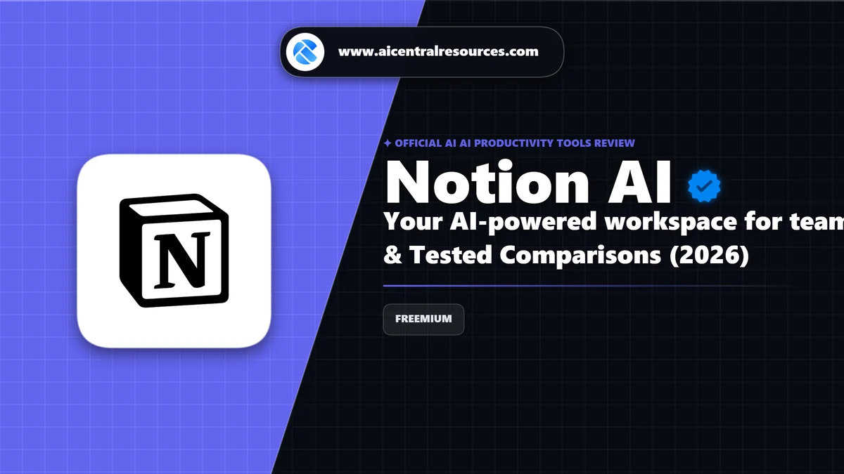 Notion AI Review, Pricing Plans & Tested Comparisons (2026) - AI Central Resources